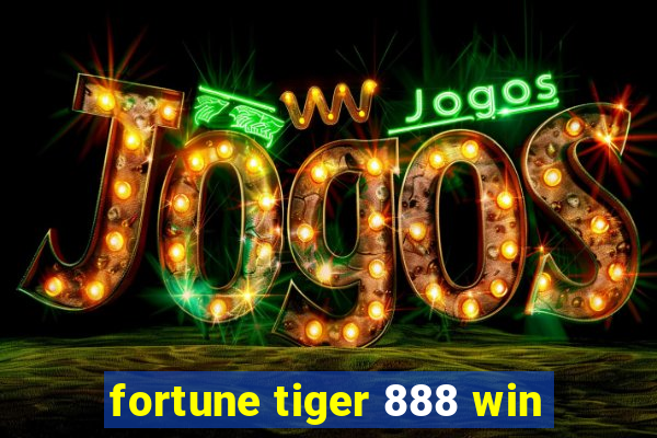 fortune tiger 888 win